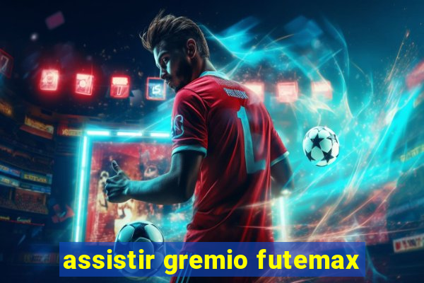 assistir gremio futemax